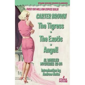 The Tigress / The Exotic / Angel! -- Carter Brown